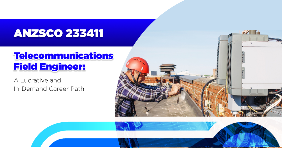 ANZSCO 313212 Telecommunications Field Engineer: A promising and sought-after career with great opportunities!