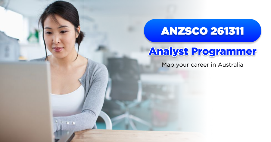 Discover how to map your career in Australia as an Analyst Programmer (ANZSCO 261311).