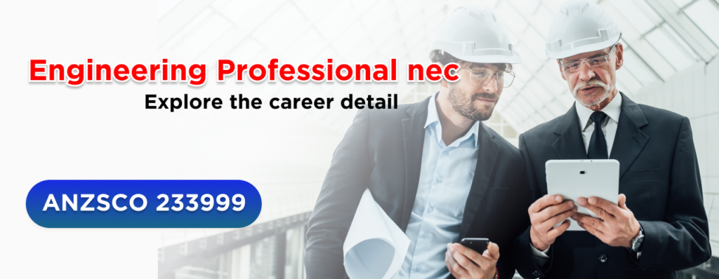 Explore the career details of ANZSCO 233999 Engineering Professional nec.